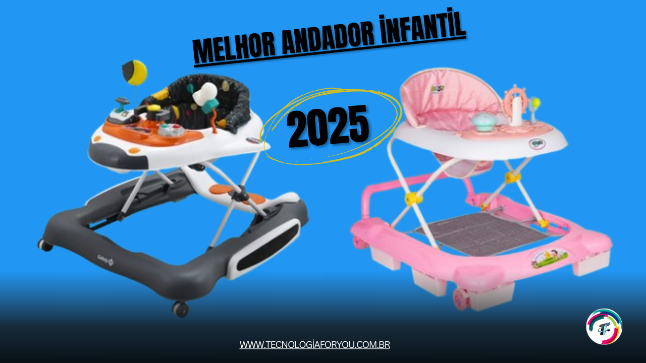 Melhor andador infantil: 10 opções seguras e populares 2025
