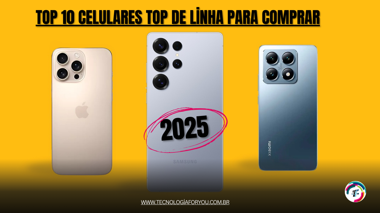 Top 10 celulares top de linha para comprar em 2025